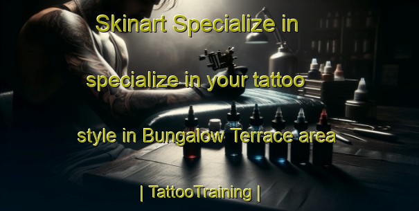 Skinart Specialize in specialize in your tattoo style in Bungalow Terrace area | TattooTraining | TattooClasses | SkinartTraining-United States